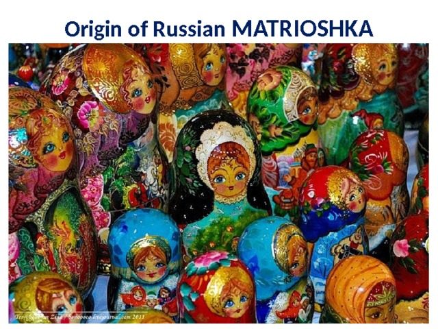 Origin of Russian MATRIOSHKA 