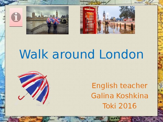 Walk around London English teacher Galina Koshkina Toki 2016 