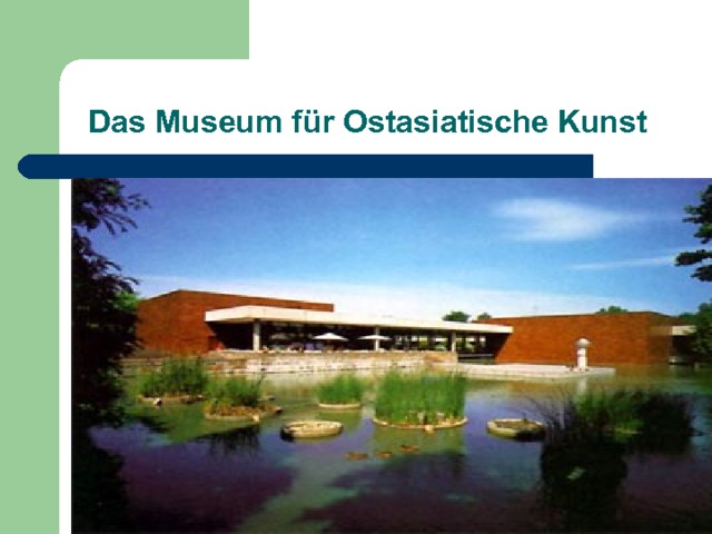 Das Museum f ür Ostasiatische Kunst 