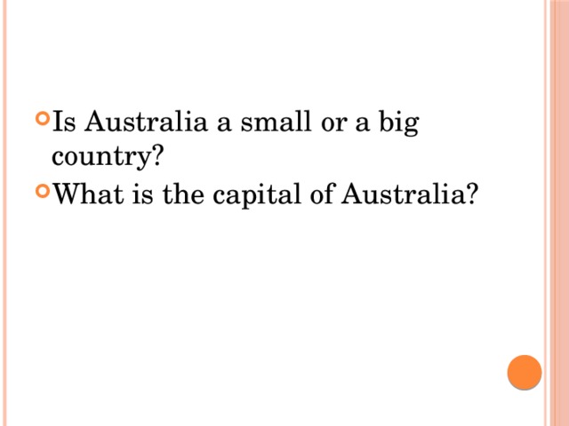 Is Australia a small or a big country? What is the capital of Australia?