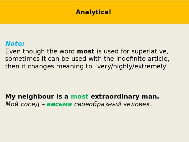 Analytical Note: Even though the word most is used for superlative, sometimes it can be used with the indefinite article, then it changes meaning to 