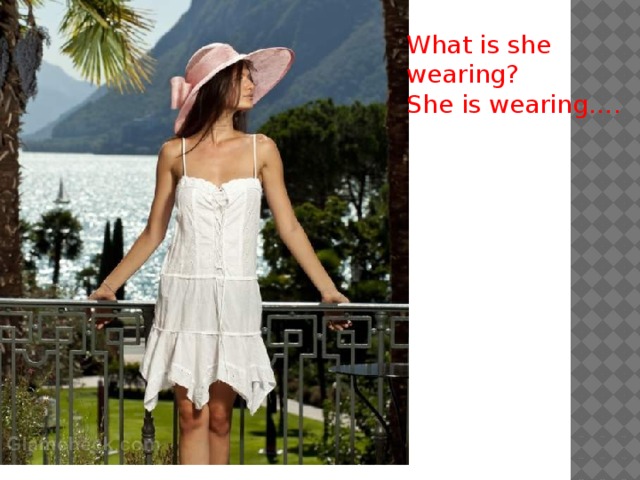 What is she wearing? She is wearing….