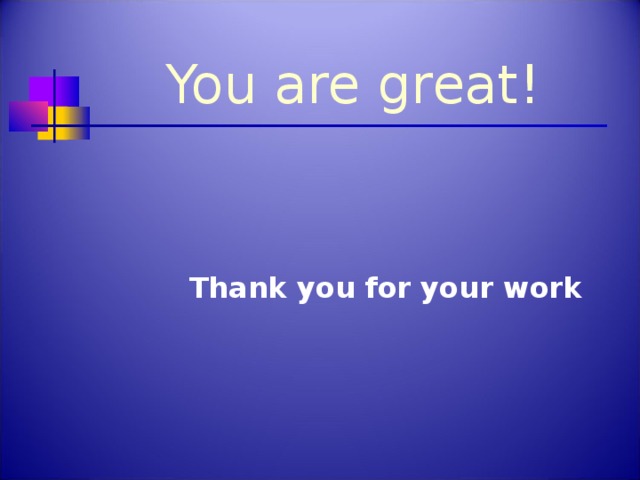 You are great !  Thank you for your work