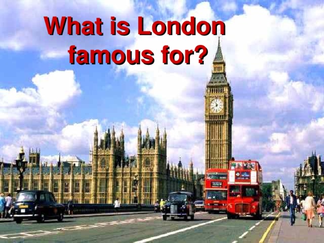 What is London  famous for?