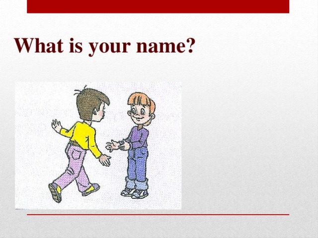 What is your name?