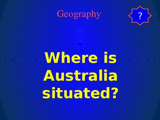 Geography ? Where is Australia situated?