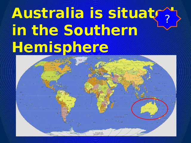 ? Australia is situated  in the Southern Hemisphere