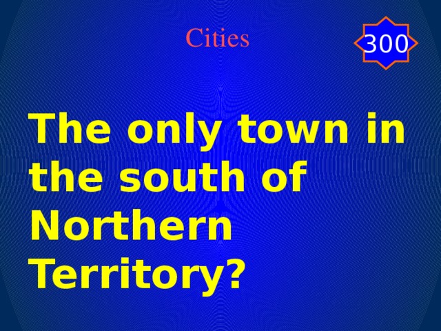 300 Cities The only town in the south of Northern Territory?
