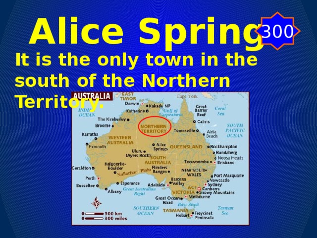 Alice Springs 300 It is the only town in the south of the Northern Territory.