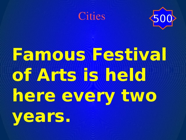 500 Cities Famous Festival of Arts is held here every two years.