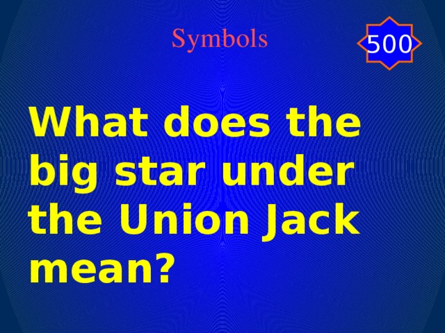 500 Symbols What does the big star under the Union Jack mean?