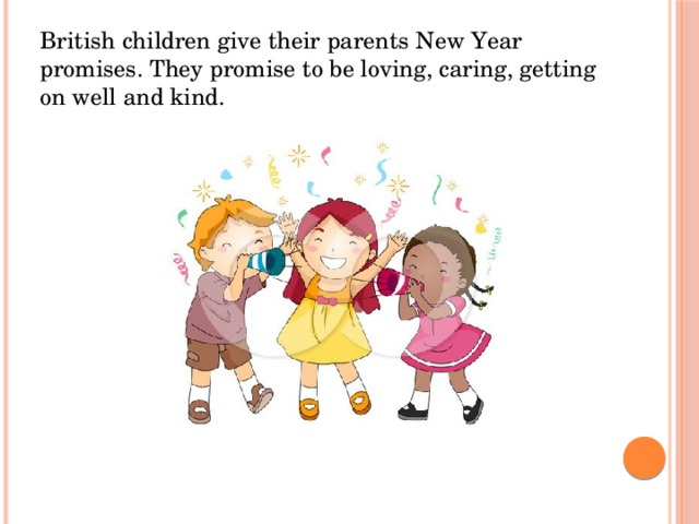 British children give their parents New Year promises. They promise to be loving, caring, getting on well and kind.