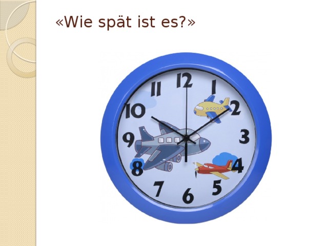 «Wie spät ist es?»