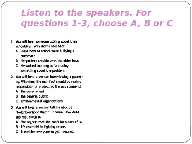 Listen to the speakers. For questions 1-3, choose A, B or C