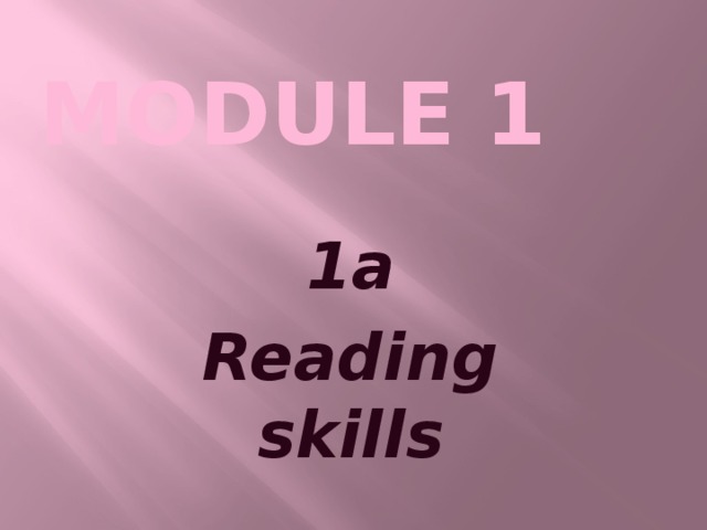 MODULE 1 1a Reading skills