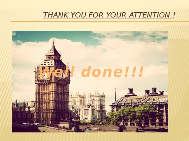 Thank you for your attention !  Well done!!!