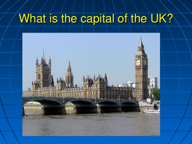 What is the capital of the UK?