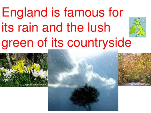 England is famous for its rain and the lush green of its countryside