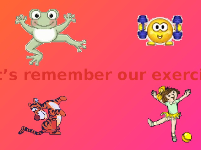 Let’s remember our exercise!