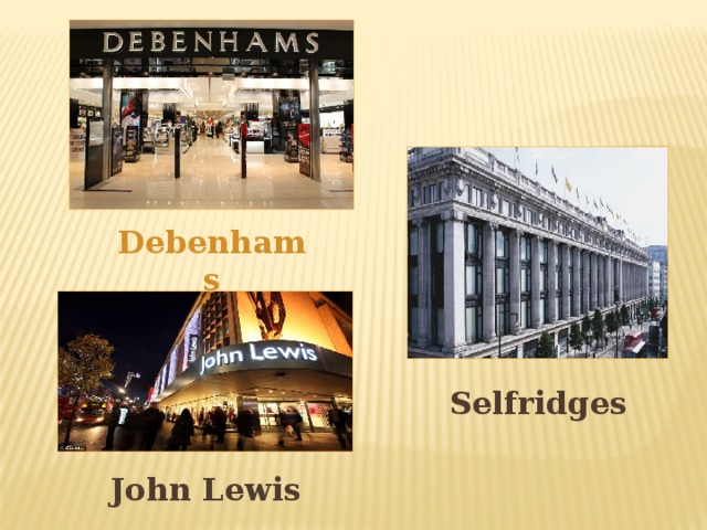 Debenhams  Selfridges  John Lewis