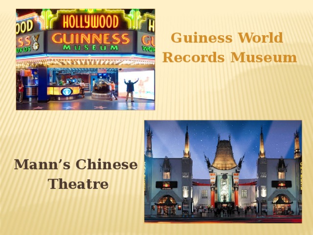 Guiness World Records Museum Mann’s Chinese  Theatre
