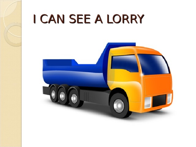 I CAN SEE A LORRY