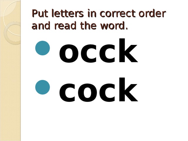Put letters in correct order and read the word.