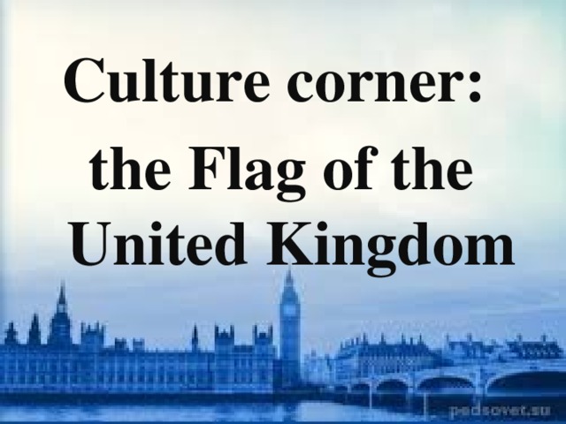 Culture corner: the Flag of the United Kingdom