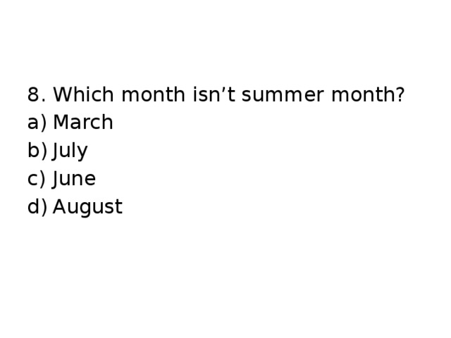 8. Which month isn’t summer month?