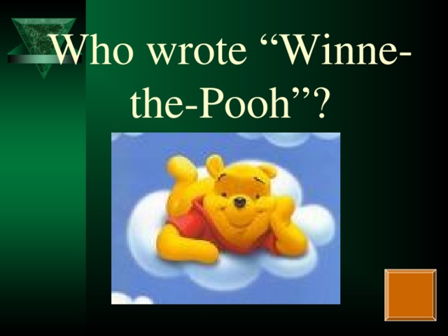 Who wrote “Winne-the-Pooh”?