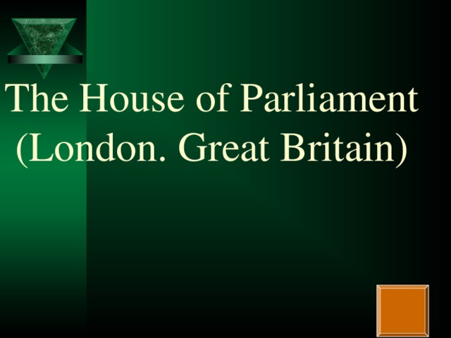 The House of Parliament  (London. Great Britain)