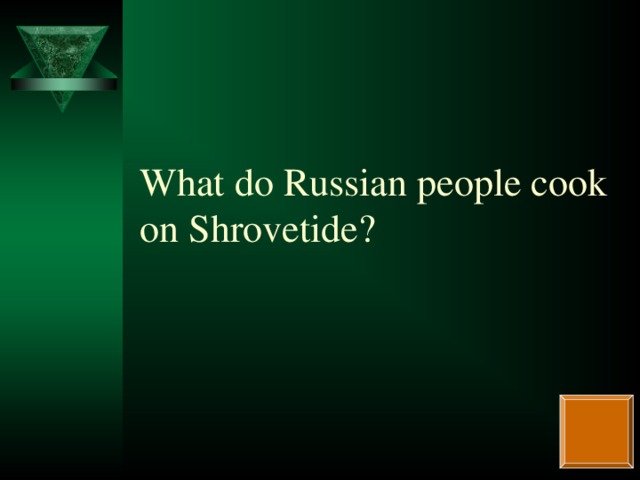 What do Russian people cook on Shrovetide?
