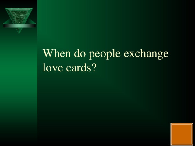 When do people exchange love cards?