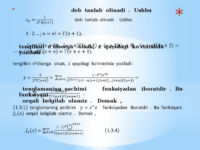 deb tanlab olinadi . Ushbu      .   tenglikni e’tiborga olsak, z quyidagi ko’rinishda yoziladi :      .   tenglamaning yechimi funksiyadan iboratdir . Bu funksiyani  orqali belgilab olamiz . Demak ,     