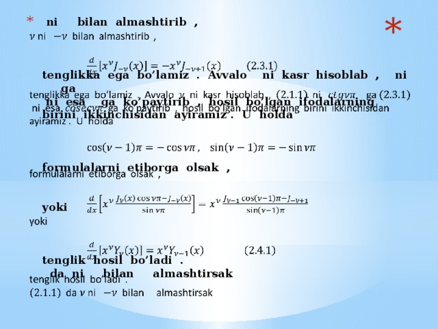 ni bilan almashtirib ,      tenglikka ega bo’lamiz . Avvalo ni kasr hisoblab , ni ga  ni esa ga ko’paytirib , hosil bo’lgan ifodalarning birini ikkinchisidan ayiramiz . U holda      formulalarni etiborga olsak ,     yoki       tenglik hosil bo’ladi .  da ni bilan almashtirsak  