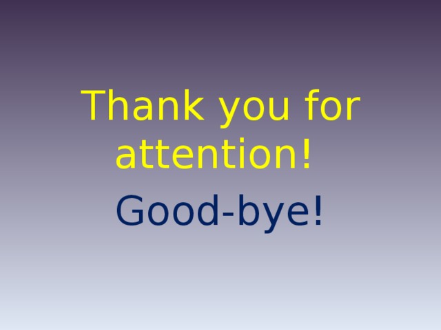 Thank you for attention! Good-bye!