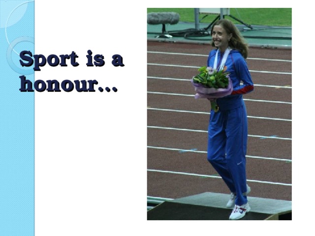 Sport is a honour…