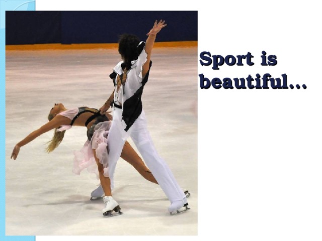 Sport is beautiful…