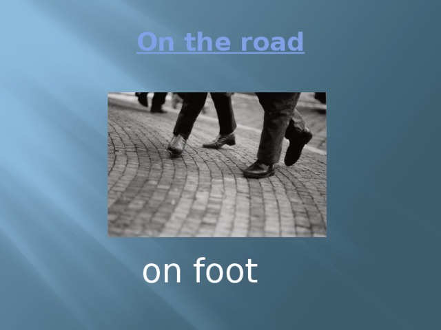 On the road on foot