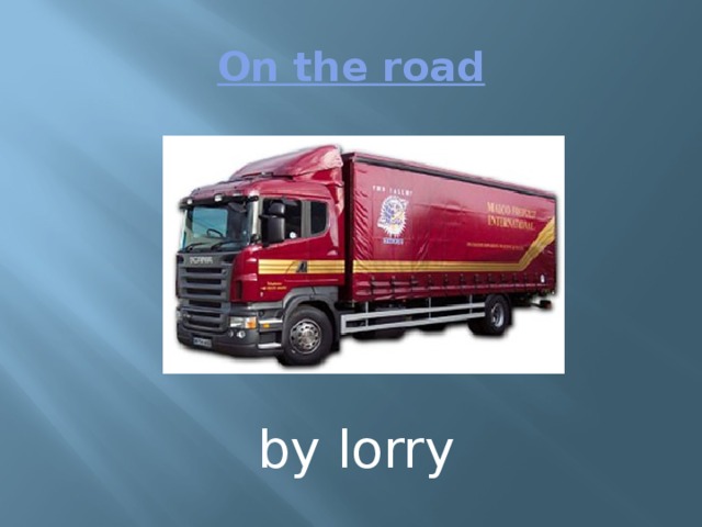 On the road by lorry
