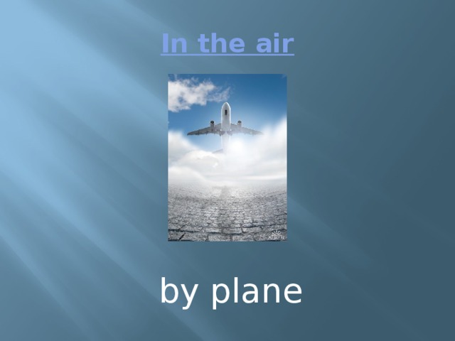 In the air by plane