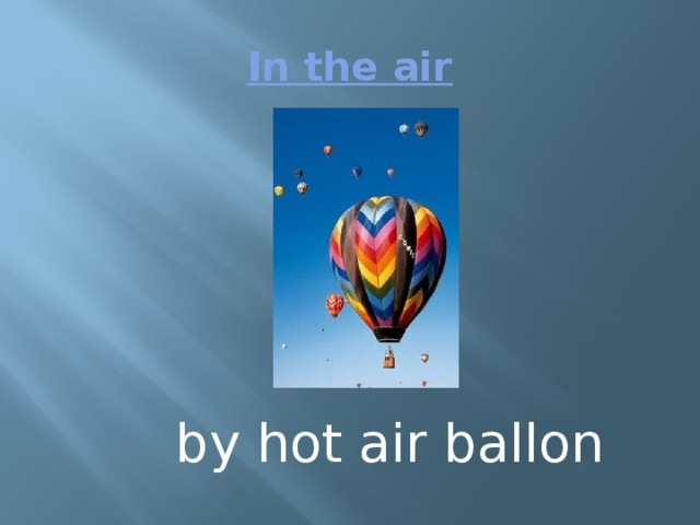 In the air by hot air ballon