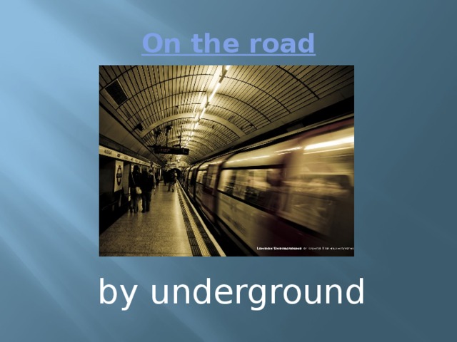 On the road by underground