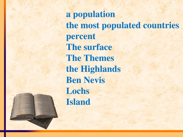 a population  the most populated countries  percent  The surface  The Themes  the Highlands  Ben Nevis  Lochs  Island