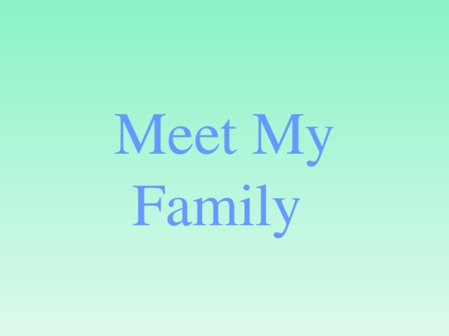 Meet My Family