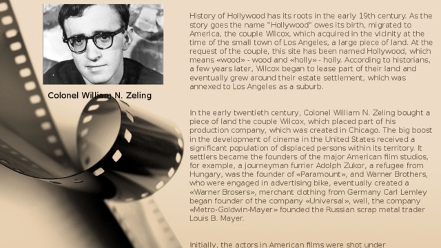 History of Hollywood has its roots in the early 19th century. As the story goes the name 
