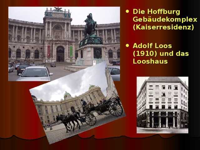 Die Hoffburg Geb ä udekomplex (Kaiserresidenz)  Adolf Loos (1910) und das Looshaus