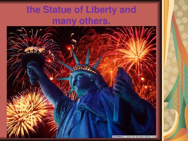 the Statue of Liberty and  many others.